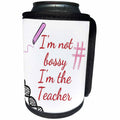 3dRose Text of Im not bossy Im the Teacher - Can Cooler Bottle Wrap (cc-384979)