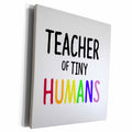3dRose Teacher of Tiny Humans in rainbow letters - Museum Grade Canvas Wrap (cw_335828)